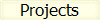Projects